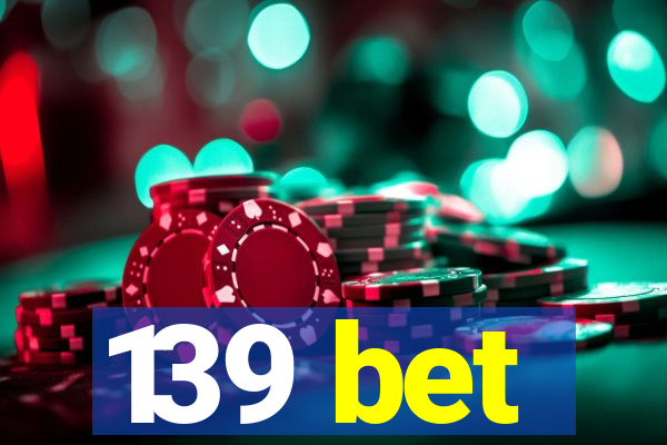 139 bet